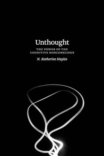 Unthought: The Power of the Cognitive Nonconscious von University of Chicago Press