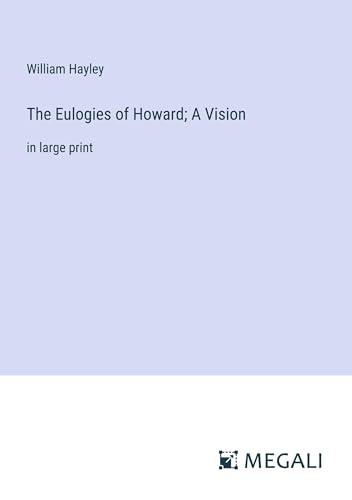 The Eulogies of Howard; A Vision: in large print von Megali Verlag