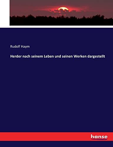 Herder nach seinem Leben und seinen Werken dargestellt von hansebooks