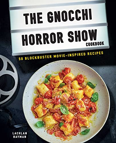 Gnocchi Horror Show Cookbook: 50 blockbuster movie-inspired recipes von Ryland Peters & Small