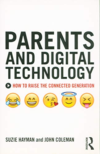 Parents and Digital Technology: How to Raise the Connected Generation von Routledge