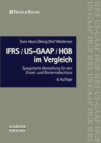 IFRS/US-GAAP/HGB im Vergleich: Synoptische Darstellung für den Einzel- und Konzernabschluss