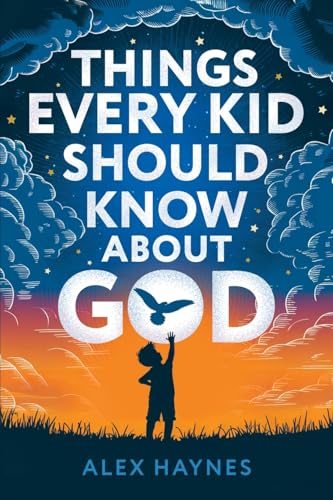Things Every Kid Should Know About God: Discover Who God Is, Grow Your Faith, Experience His Love, and Live with Purpose! (Christian Book for Kids) von Spotlight Media