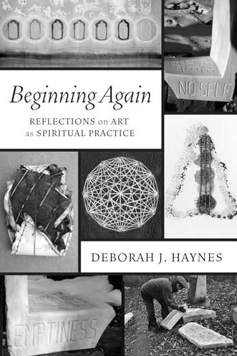 Beginning Again: Reflections on Art as Spiritual Practice von Cascade Books
