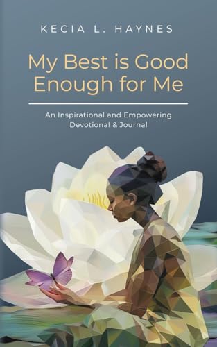 My Best Is Good Enough For Me: An Inspirational and Empowering Devotional & Journal