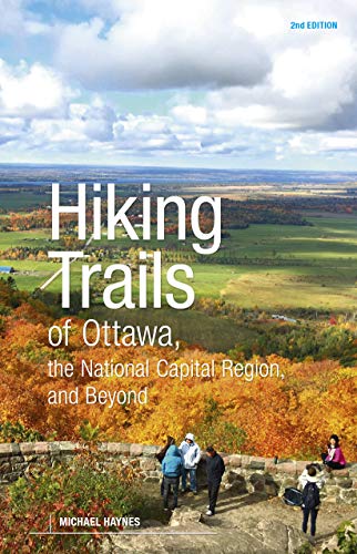 Hiking Trails of Ottawa: The National Capital Region, and Beyond