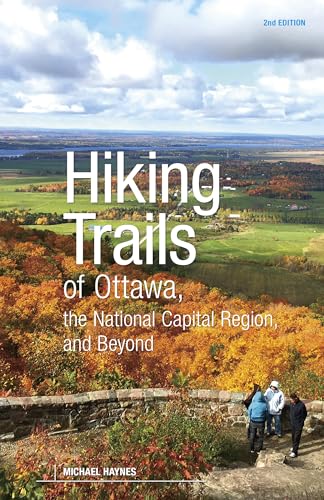 Hiking Trails of Ottawa: The National Capital Region, and Beyond von Goose Lane Editions