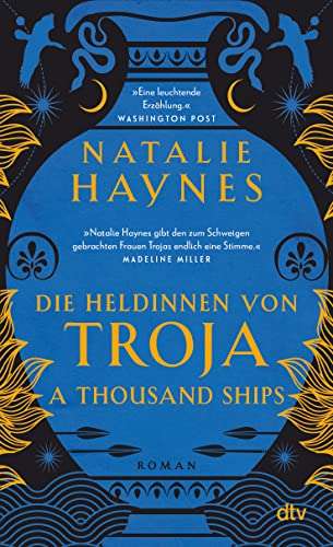 A Thousand Ships – Die Heldinnen von Troja: Der Mythos Troja rebellisch neu erzählt A Thousand Ships – Die Heldinnen von Troja: Der Mythos Troja rebellisch neu erzählt