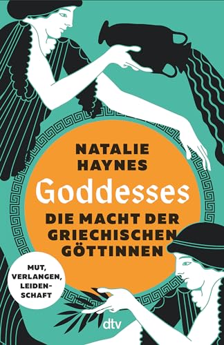 Goddesses: Die Macht der griechischen Göttinnen – Mut, Verlangen, Leidenschaft von dtv Verlagsgesellschaft