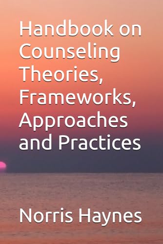 Handbook on Counseling Theories, Frameworks, Approaches and Practices (Handbooks in Counseling and Psychology) von Independently published
