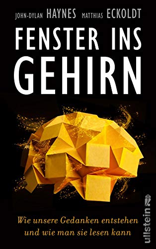 Fenster ins Gehirn: Wie unsere Gedanken entstehen und wie man sie lesen kann | Ein spannender Einblick in das Auslesen von Gedanken - aus erster Hand eines der profiliertesten Hirnforscher weltweit Fenster ins Gehirn: Wie unsere Gedanken entstehen und wie man sie lesen kann | Ein spannender Einblick in das Auslesen von Gedanken - aus erster Hand eines der profiliertesten Hirnforscher weltweit
