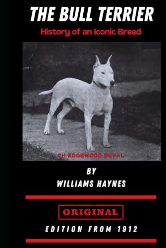 The Bull Terrier: History of an Iconic Breed von Independently published
