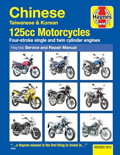 Chinese, Taiwanese & Korean 125cc Motorcycles, '03-'15 Haynes Repair Manual: Revised 2015 (Haynes Powersport)