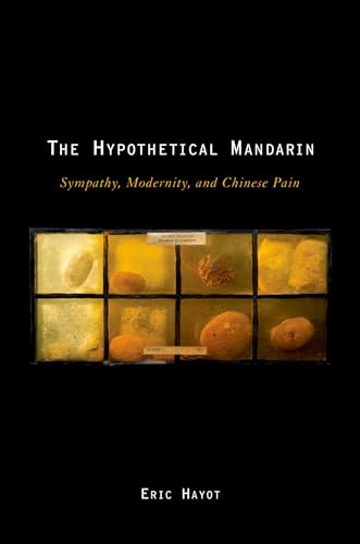 The Hypothetical Mandarin: Sympathy, Modernity, and Chinese Pain (Modernist Literature & Culture) von Oxford University Press, USA