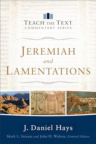 Jeremiah and Lamentations (Teach the Text Commentary)
