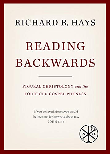 Reading Backwards: Figural Christology and the Fourfold Gospel Witness von Baylor University Press