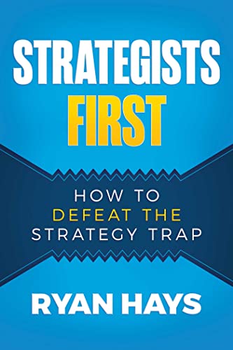 Strategists First: How to Defeat the Strategy Trap