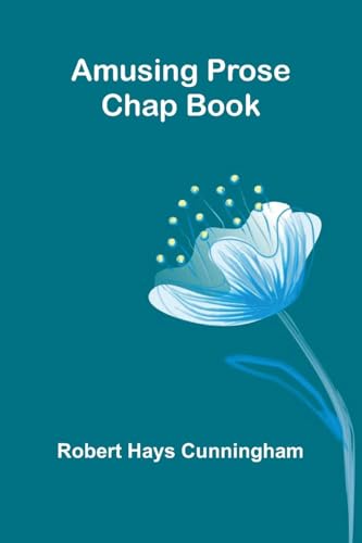 Amusing Prose Chap Book von Alpha Edition