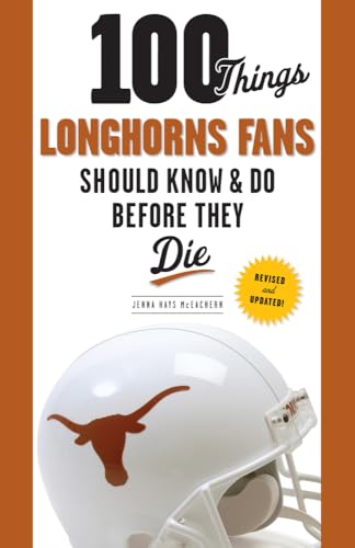 100 Things Longhorns Fans Should Know & Do Before They Die (100 Things...Fans Should Know) von Triumph Books (IL)