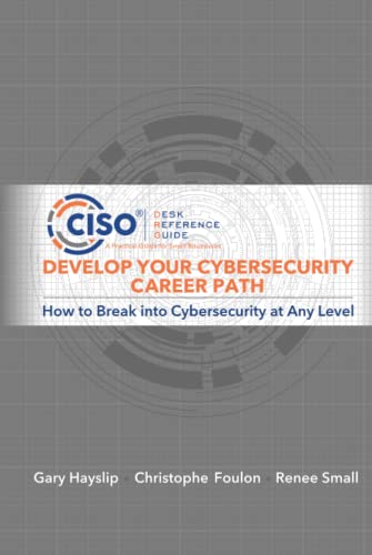 Develop Your Cybersecurity Career Path: How to Break into Cybersecurity at Any Level von CISO DRG