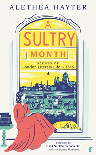 A Sultry Month: Scenes of London Literary Life in 1846: 'Sizzles and steams . . . Beautifully written.' (The Times) von Faber & Faber