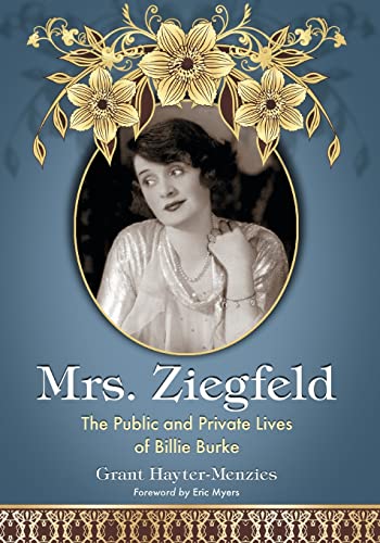 Mrs. Ziegfeld: The Public and Private Lives of Billie Burke von McFarland & Company