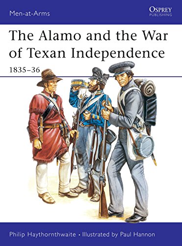 The Alamo and the War of Texan Independence, 1835-36 (Men-at-arms Series, Band 173)