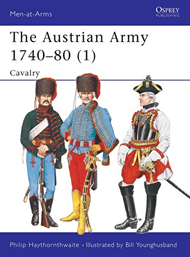The Austrian Army, 1740-82 1: Cavalry: 001 (Men-At-Arms (Osprey))