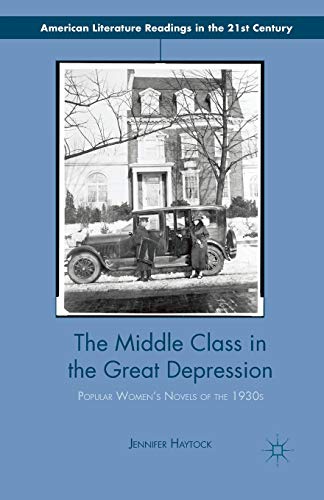 The Middle Class in the Great Depression: Popular Women’s Novels of the 1930s (American Literature Readings in the 21st Century) von MACMILLAN