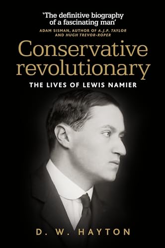 Conservative revolutionary: The lives of Lewis Namier