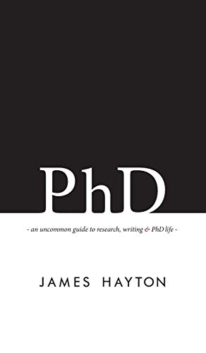 PhD: An uncommon guide to research, writing & PhD life PhD: An uncommon guide to research, writing & PhD life von Ingramcontent