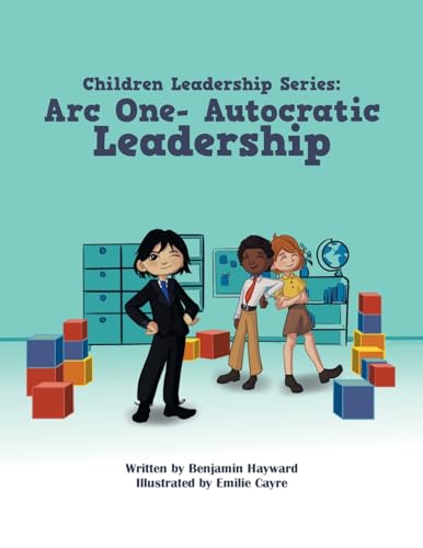 Children Leadership Series: Arc One- Autocratic Leadership von Archway Publishing