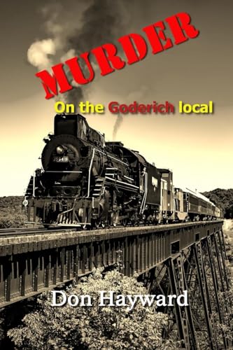 Murder on the Goderich Local von Don Hayward