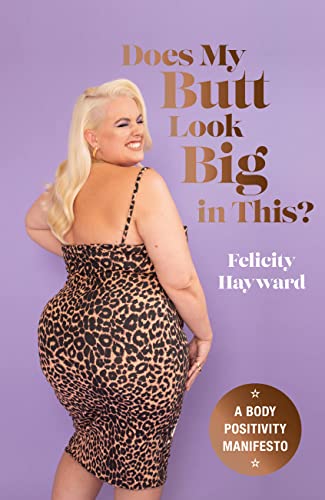 Does My Butt Look Big in This: A Body Positivity Manifesto