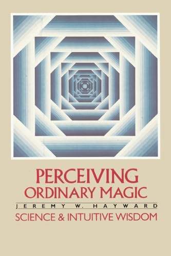 Perceiving Ordinary Magic: Science and Intuitive Wisdom von Shambhala Publications