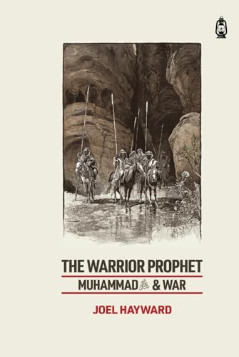 The Warrior Prophet: Muhammad and War