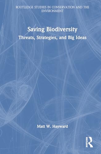 Saving Biodiversity: Threats, Strategies, and Big Ideas (Routledge Studies in Conservation and the Environment) von Routledge