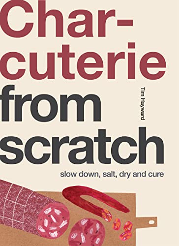 Charcuterie: Slow Down, Salt, Dry and Cure (From Scratch) von Quadrille Publishing Ltd