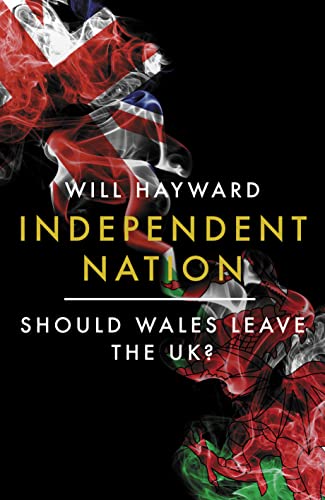 Independent Nation: Should Wales Leave the UK? von Biteback Publishing