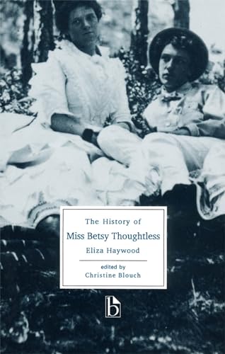 The History of Miss Betsy Thoughtless (Broadview Literary Texts Series)