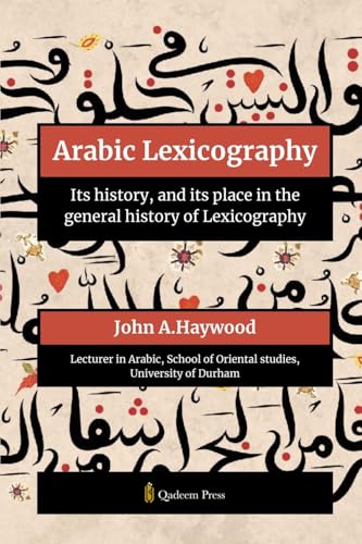 Arabic Lexicography - Its history, and its place in the general history of Lexicography von Qadeem Press