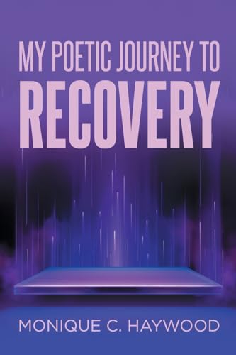 My Poetic Journey to Recovery My Poetic Journey to Recovery von Newman Springs