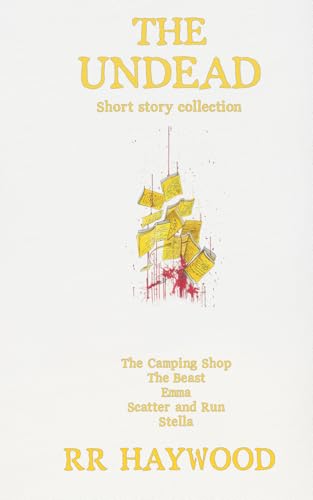 The Undead Short Stories Collection: The Camping Shop. The Beast. Emma. Scatter and Run. Stella.