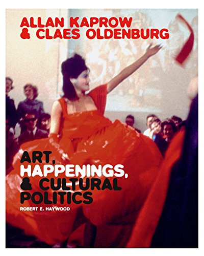 Allan Kaprow and Claes Oldenburg: Art, Happenings, and Cultural Politics von Yale University Press