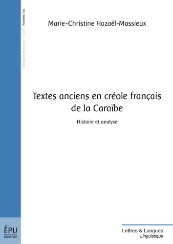 Textes anciens en créole français de la Caraïbe: Histoire et analyse von Publibook