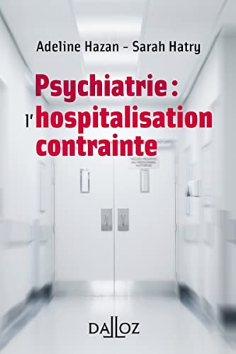 Psychiatrie : l'hospitalisation contrainte Psychiatrie : l'hospitalisation contrainte von DALLOZ