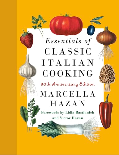 Essentials of Classic Italian Cooking: 30th Anniversary Edition: A Cookbook