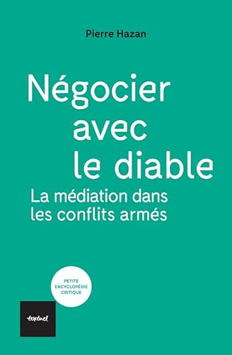 Négocier avec le diable: La médiation dans les conflits armés