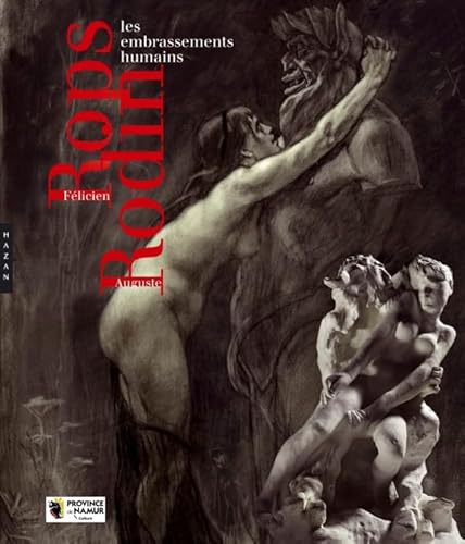 Félicien Rops et Auguste Rodin. Les embrassements humains