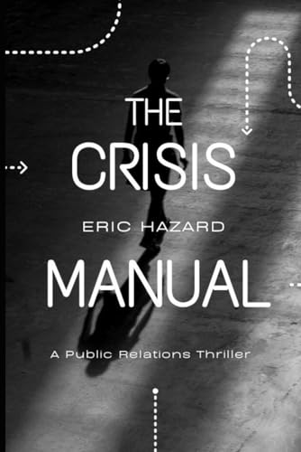 The Crisis Manual: A Public Relations Thriller